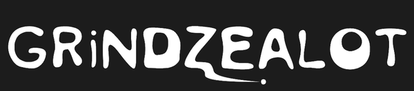 Grind Zealot